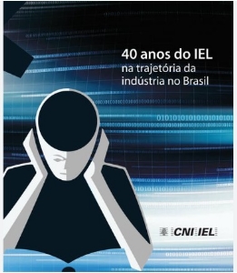 40 anos do IEL : na trajetória da indústria no Brasil