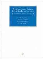 A Universidade Federal de São Paulo aos 75 anos : ensaios sobre história e memória